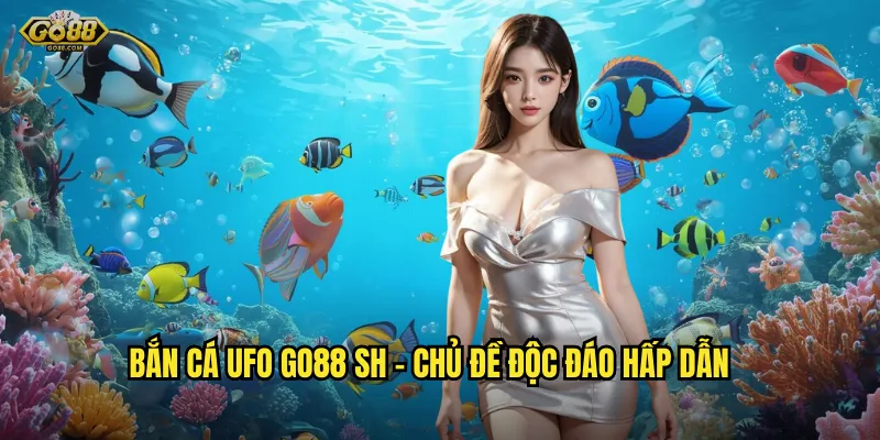 Bắn cá UFO go88 sh - Phiêu lưu không gian, săn quái vật đổi thưởng 2 Bắn cá UFO go88 sh - Chủ đề độc đáo hấp dẫn