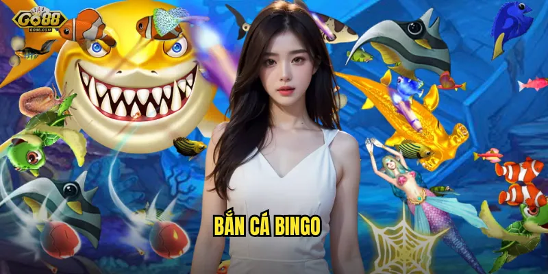 Bắn cá Bingo go88 sh - Kết hợp hoàn hảo giữa bắn cá và Bingo 1 bắn cá Bingo
